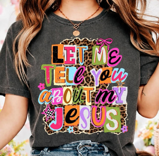 LET ME TELL YOU ABOUT MY JESUS