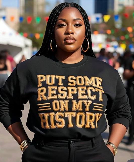 PUT SOME RESPECT ON MY HISTORY