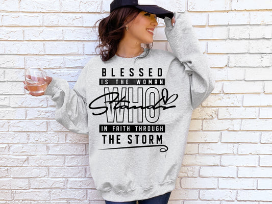 BLESSED is the woman WHO Stands in Faith through the STORM