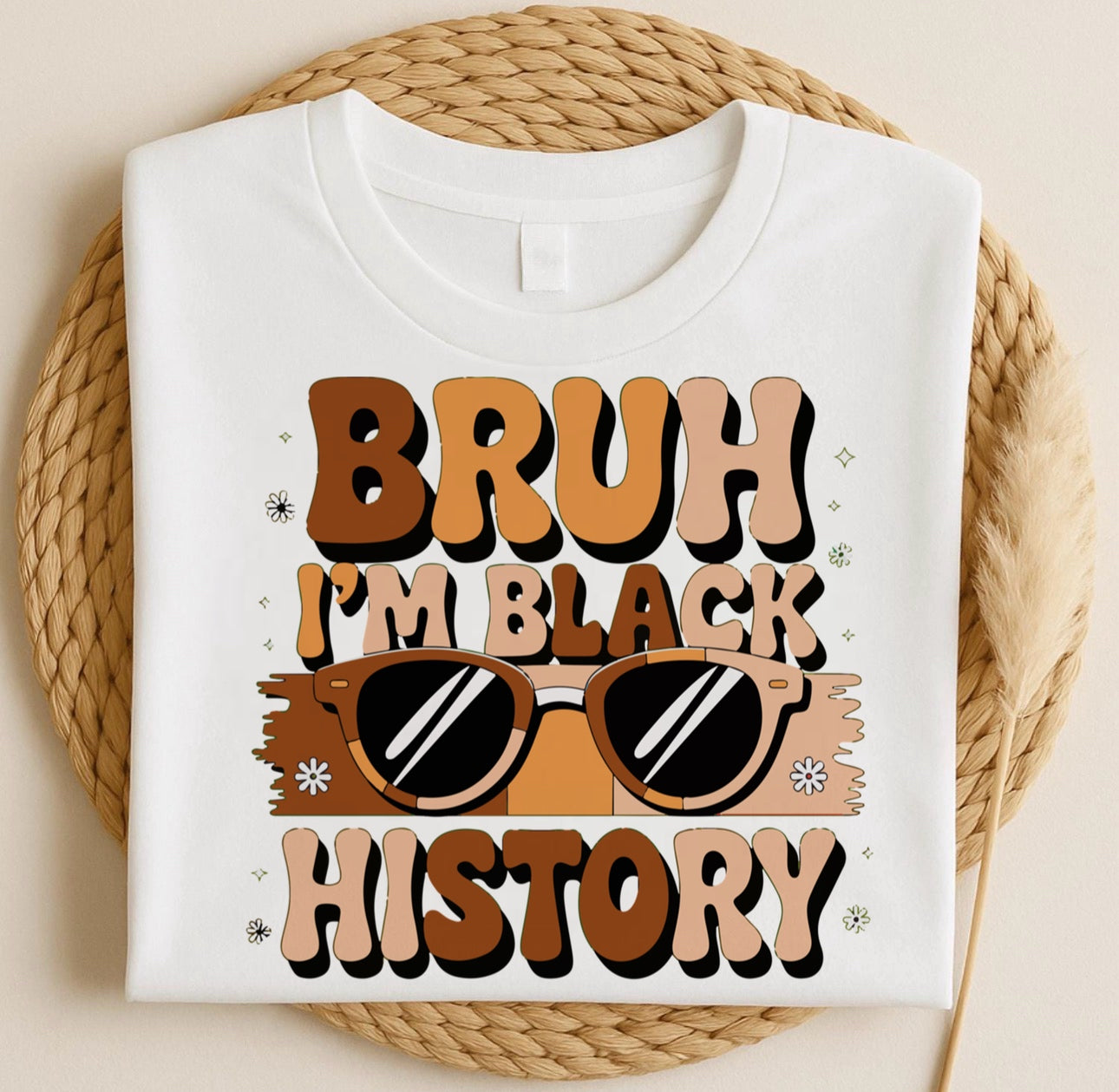 Bruh I'm BLACK HISTORY