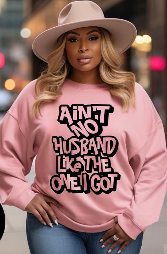 "AIN'T NO HUSBAND LIKE THE ONE I GOT"